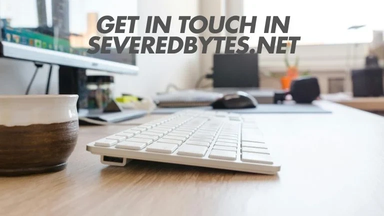 Get in Touch in Severedbytes.net